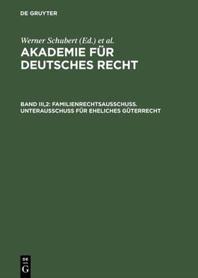 Schubert / Regge / Schmid | Familienrechtsausschuß. Unterausschuß für eheliches Güterrecht | Buch | 978-3-11-011911-4 | sack.de