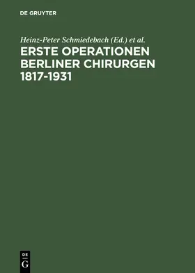 Schmiedebach / Häring / Winau |  Erste Operationen Berliner Chirurgen 1817-1931 | Buch |  Sack Fachmedien