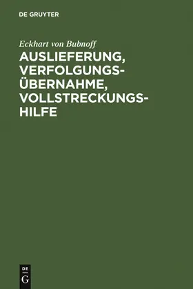 Bubnoff | Auslieferung, Verfolgungsübernahme, Vollstreckungshilfe | Buch | 978-3-11-011963-3 | www.sack.de