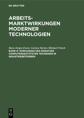 Ewers / Fritsch / Becker | Wirkungen des Einsatzes computergestützter Techniken in Industriebetrieben | Buch | 978-3-11-011993-0 | sack.de