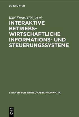 Kurbel / Mertens / Scheer | Interaktive betriebswirtschaftliche Informations- und Steuerungssysteme | Buch | 978-3-11-012100-1 | sack.de