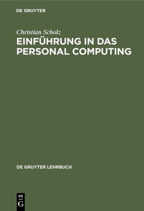 Scholz | Einführung in das Personal Computing | Buch | 978-3-11-012111-7 | sack.de