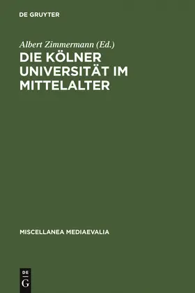 Vuillemin-Diem / Zimmermann |  Die Kölner Universität im Mittelalter | Buch |  Sack Fachmedien