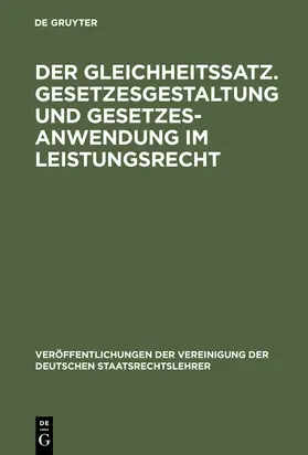  Der Gleichheitssatz. Gesetzesgestaltung und Gesetzesanwendung im Leistungsrecht | Buch |  Sack Fachmedien