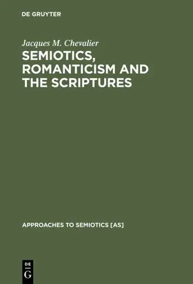Chevalier |  Semiotics, Romanticism and the Scriptures | Buch |  Sack Fachmedien