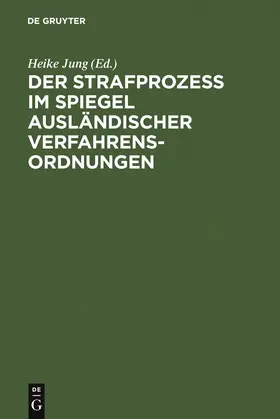 Jung |  Der Strafprozeß im Spiegel ausländischer Verfahrensordnungen | Buch |  Sack Fachmedien