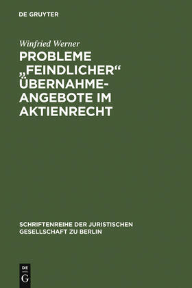 Werner | Probleme "feindlicher" Übernahmeangebote im Aktienrecht | Buch | 978-3-11-012326-5 | sack.de