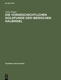 Pingel |  Die vorgeschichtlichen Goldfunde der Iberischen Halbinsel | Buch |  Sack Fachmedien