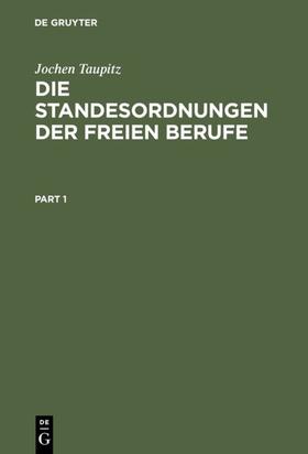 Taupitz | Die Standesordnungen der freien Berufe | Buch | 978-3-11-012376-0 | sack.de