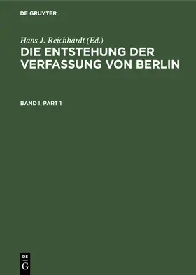 Reichhardt |  Die Entstehung der Verfassung von Berlin | Buch |  Sack Fachmedien