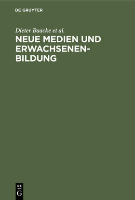 Baacke / Volkmer / Schäfer | Neue Medien und Erwachsenenbildung | Buch | 978-3-11-012447-7 | sack.de