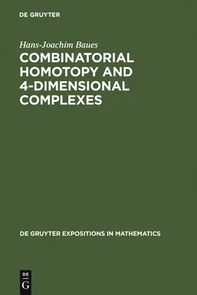 Baues | Combinatorial Homotopy and 4-Dimensional Complexes | Buch | 978-3-11-012488-0 | sack.de