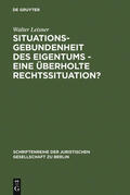 Leisner |  Situationsgebundenheit des Eigentums - eine überholte Rechtssituation? | Buch |  Sack Fachmedien