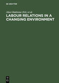 Gladstone / Wheeler / Ben-Israel |  Labour Relations in a Changing Environment | Buch |  Sack Fachmedien