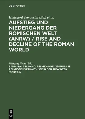 Haase |  Religion (Heidentum: Die religiösen Verhältnisse in den Provinzen [Forts.]) | Buch |  Sack Fachmedien