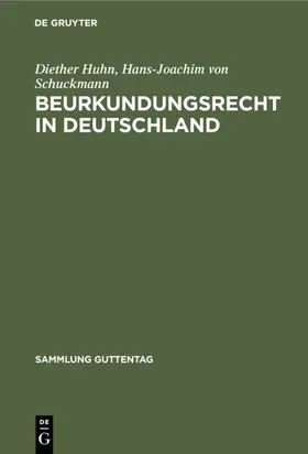 Huhn / Schuckmann | Beurkundungsrecht in Deutschland | Buch | 978-3-11-012683-9 | www.sack.de