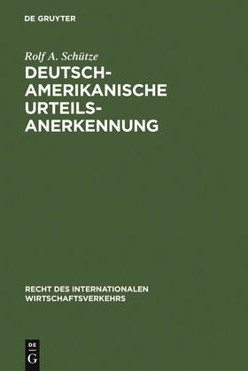 Schütze | Deutsch-amerikanische Urteilsanerkennung | Buch | 978-3-11-012703-4 | sack.de