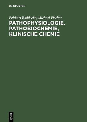 Fischer / Buddecke | Pathophysiologie, Pathobiochemie, klinische Chemie | Buch | 978-3-11-012844-4 | sack.de