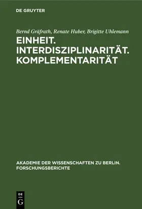 Gräfrath / Uhlemann / Huber |  Einheit. Interdisziplinarität. Komplementarität | Buch |  Sack Fachmedien
