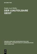 Müller |  Der (un)teilbare Geist | Buch |  Sack Fachmedien