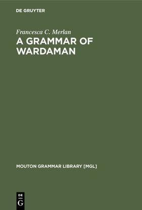 Merlan | A Grammar of Wardaman | Buch | 978-3-11-012942-7 | sack.de