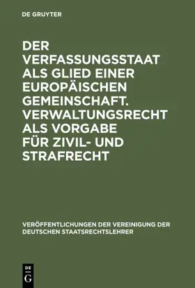  Der Verfassungsstaat als Glied einer europäischen Gemeinschaft. Verwaltungsrecht als Vorgabe für Zivil- und Strafrecht | Buch |  Sack Fachmedien