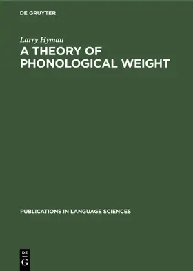 Hyman |  A theory of phonological weight | Buch |  Sack Fachmedien