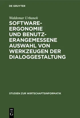 Urbanek |  Software-Ergonomie und benutzerangemessene Auswahl von Werkzeugen der Dialoggestaltung | Buch |  Sack Fachmedien