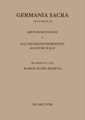 Kuhn-Rehfus |  Die Bistümer der Kirchenprovinz Mainz. Bistum Konstanz 3: Das Zisterzienserinnenkloster Wald | Buch |  Sack Fachmedien