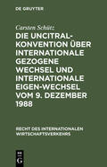 Schütz |  Die UNCITRAL-Konvention über Internationale Gezogene Wechsel und Internationale Eigen-Wechsel vom 9. Dezember 1988 | Buch |  Sack Fachmedien