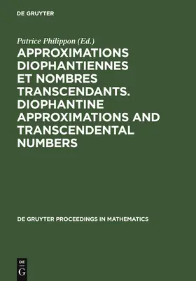 Philippon | Approximations Diophantiennes et Nombres Transcendants. Diophantine Approximations and Transcendental Numbers | Buch | 978-3-11-013486-5 | sack.de
