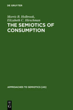 Hirschman / Holbrook | The Semiotics of Consumption | Buch | 978-3-11-013491-9 | sack.de