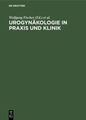 Kölbl / Fischer | Urogynäkologie in Praxis und Klinik | Buch | 978-3-11-013571-8 | sack.de