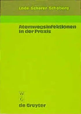 Lode / Scherer / Schaberg |  Atemwegsinfektionen in der Praxis | Buch |  Sack Fachmedien