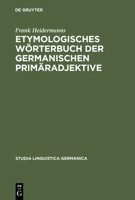 Heidermanns | Etymologisches Wörterbuch der germanischen Primäradjektive | Buch | 978-3-11-013666-1 | www.sack.de