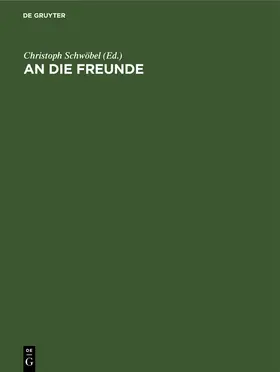 Schwöbel | An die Freunde | Buch | 978-3-11-013675-3 | www.sack.de