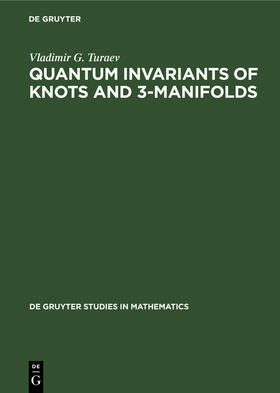 Turaev | Quantum Invariants of Knots and 3-Manifolds | Buch | 978-3-11-013704-0 | sack.de