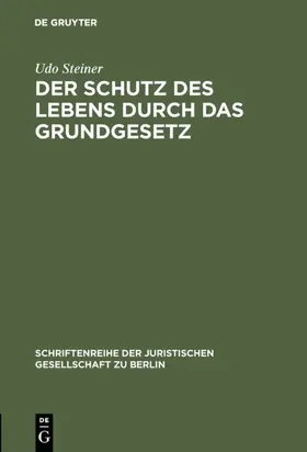 Steiner |  Der Schutz des Lebens durch das Grundgesetz | Buch |  Sack Fachmedien