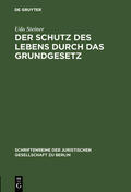 Steiner |  Der Schutz des Lebens durch das Grundgesetz | Buch |  Sack Fachmedien