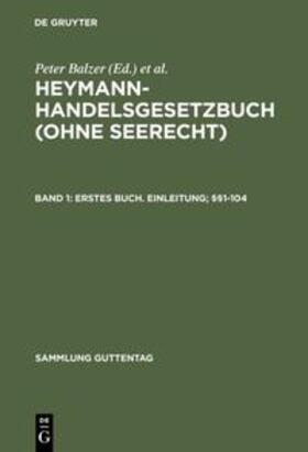 Balzer / Berger / Emmerich | Handelsgesetzbuch Band 1. Einleitung. §§ 1 - 104 | Buch | 978-3-11-013755-2 | sack.de