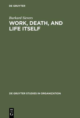 Sievers |  Work, Death, and Life Itself | Buch |  Sack Fachmedien
