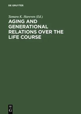 Hareven |  Aging and Generational Relations over the Life Course | Buch |  Sack Fachmedien
