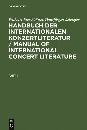 Schaefer / Buschkötter |  Handbuch der Internationalen Konzertliteratur / Manual of International Concert Literature | Buch |  Sack Fachmedien
