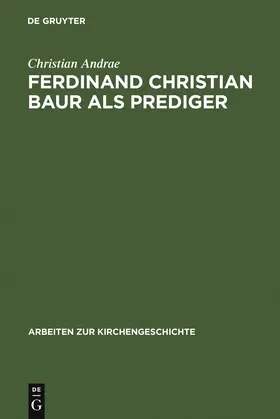Andrae | Ferdinand Christian Baur als Prediger | Buch | 978-3-11-013920-4 | sack.de