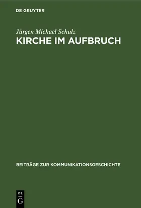 Schulz | Kirche im Aufbruch | Buch | 978-3-11-014044-6 | www.sack.de