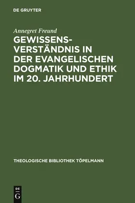 Freund |  Gewissensverständnis in der evangelischen Dogmatik und Ethik im 20. Jahrhundert | Buch |  Sack Fachmedien