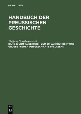 Neugebauer | Vom Kaiserreich zum 20. Jahrhundert und Große Themen der Geschichte Preußens | Buch | 978-3-11-014092-7 | sack.de
