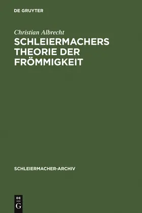 Albrecht | Schleiermachers Theorie der Frömmigkeit | Buch | 978-3-11-014172-6 | sack.de