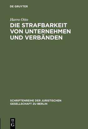 Otto | Die Strafbarkeit von Unternehmen und Verbänden | Buch | 978-3-11-014182-5 | sack.de