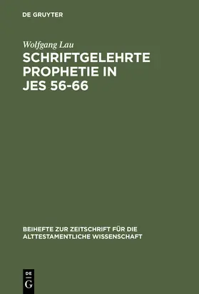 Lau | Schriftgelehrte Prophetie in Jes 56-66 | Buch | 978-3-11-014239-6 | www.sack.de
